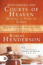 Petitioning the Courts of Heaven During Times of Crisis: Prayers That Get Help in Times of Trouble - Paperback