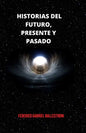 Historias del Futuro, Presente Y Pasado - Paperback