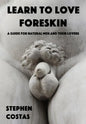 Learn to Love Foreskin: A Guide for Natural Men and Their Lovers - Paperback
