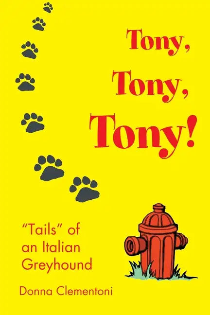 Tony, Tony, Tony!: "Tails" of an Italian Greyhound - Paperback