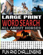 Large Print Word Search All about Horses: 100 Fun and Challenging Word Find Puzzle Book - Horse Related Theme Words - Well Known and Lesser Known Sear - Paperback