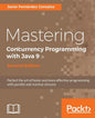 Mastering Concurrency Programming with Java 9 - Second Edition: Fast, reactive and parallel application development - Paperback