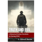 Truth and Evil: A Military Fiction Novelette Set During World War 2 - Paperback