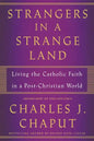 Strangers in a Strange Land: Living the Catholic Faith in a Post-Christian World - Paperback