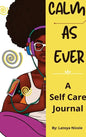 Calm as Ever: Black Women Self Care Journal (90 Days) of Gratitude and Self Love - Hardcover