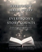Everybody Has a Story & Everybody's Story Counts: One Man's Journey to Better Understand Who He Is, Where He Comes From, and Why He Does What He Does. - Paperback