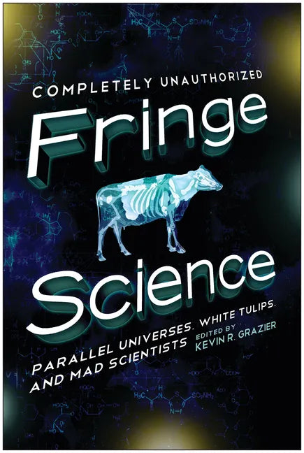 Fringe Science: Parallel Universes, White Tulips, and Mad Scientists - Paperback