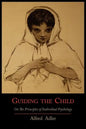 Guiding the Child on the Principles of Individual Psychology - Paperback