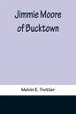 Jimmie Moore of Bucktown - Paperback