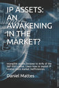 IP Assets: An Awakening in the Market?: Intangible assets increase to 84% of the S&P 500's value. Learn how to exploit IP related - Paperback