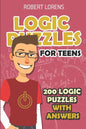 Logic Puzzles For Teens: Island Puzzles - 200 Logic Puzzles with Answers - Paperback