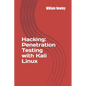 Hacking: Penetration Testing with Kali Linux: Guide for Beginners - Paperback