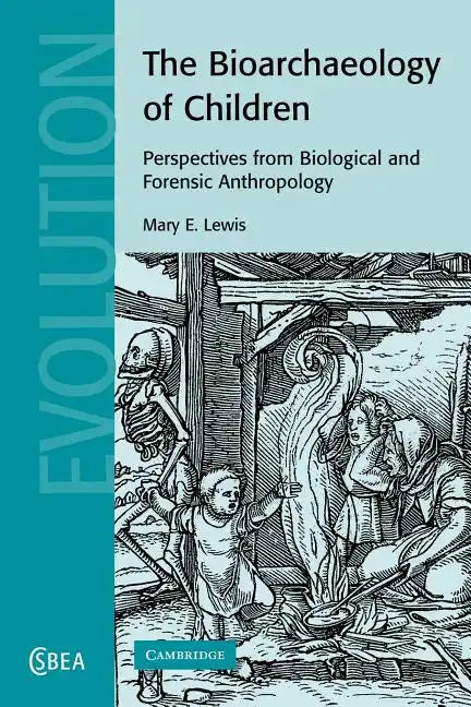 The Bioarchaeology of Children: Perspectives from Biological and Forensic Anthropology - Paperback