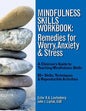 Mindfulness Skills Workbook: Remedies for Worry, Anxiety & Stress: A Clinicians Guide to Teaching Mindfulness Skills - Paperback