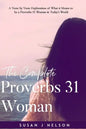 The Complete Proverbs 31 Woman: A verse-by-verse practical look at the Proverbs 31 woman in today's world - Paperback