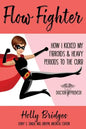 Flow Fighter: How I Kicked my Fibroids and Heavy Periods to the Curb - Paperback