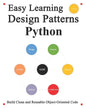 Easy Learning Design Patterns Python (3 Edition): Build Reusable Clean Python 3 Code and Practice In Real Example - Paperback