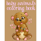 Baby Animals Coloring Book: Toddler Coloring Book: Easy Educational Coloring Book for Boys & Girls - Paperback