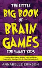 The Little Big Book of Brain Games for Smart Kids: Creative Mind Games, Riddles, Jokes, and Brain Teasers for Kids Aged 5 to 15 (And the family too!) - Paperback