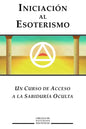 Iniciacion al Esoterismo: Un curso de acceso a la Sabiduria Oculta - Paperback