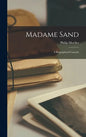 Madame Sand; a Biographical Comedy - Hardcover