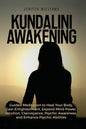 Kundalini Awakening: Guided Meditation to Heal Your Body, Gain Enlightenment, Expand Mind Power, Intuition, Clairvoyance, Psychic Awareness - Paperback