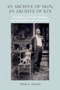 An Archive of Skin, an Archive of Kin: Disability and Life-Making During Medical Incarceration Volume 62 - Paperback