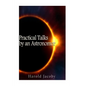Practical Talks by an Astronomer - Paperback