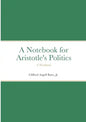 Notebook for Aristotle's Politics: A Workbook - Paperback