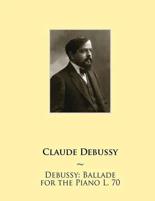 Debussy: Ballade for the Piano L. 70 - Paperback