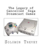 The Legacy of Cancelled Sega Dreamcast Games - Paperback