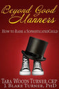 Beyond Good Manners: How to Raise a Sophisticated Child - Paperback