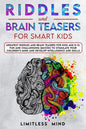 Riddles And Brain Teasers For Smart Kids: Greatest Riddles And Brain Teasers For Kids Age 8-12. Fun And Challenging Quizzes To Stimulate Your Children - Paperback