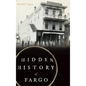 Hidden History of Fargo - Hardcover