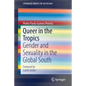 Queer in the Tropics: Gender and Sexuality in the Global South - Paperback