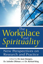 The Workplace and Spirituality: New Perspectives on Research and Practice - Hardcover