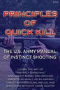Principles of Quick Kill - The U.S. Army Manual of Instinct Shooting: Learn to accurately shoot targets as small as an aspirin tablet with a BB gun wi - Paperback