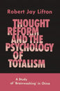Thought Reform and the Psychology of Totalism: A Study of Brainwashing in China - Paperback
