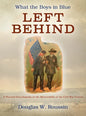 What the Boys in Blue Left Behind: A Pictorial Encyclopedia of the Memorabilia of the Civil War Veteran - Hardcover