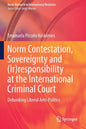 Norm Contestation, Sovereignty and (Ir)Responsibility at the International Criminal Court: Debunking Liberal Anti-Politics - Paperback