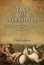 Vaux and Versailles: The Appropriations, Erasures, and Accidents That Made Modern France - Hardcover