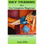 Day Trading for the Complete Beginner: How to Day Trade and Win as a Complete Beginner - Paperback