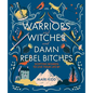 Warriors and Witches and Damn Rebel Bitches: Scottish Women to Live Your Life by - Hardcover