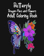 Butterfly Dragon-Flies and Flowers Adult Coloring Book - Paperback