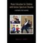 Music Education for Children with Autism Spectrum Disorder: A Resource for Teachers - Paperback