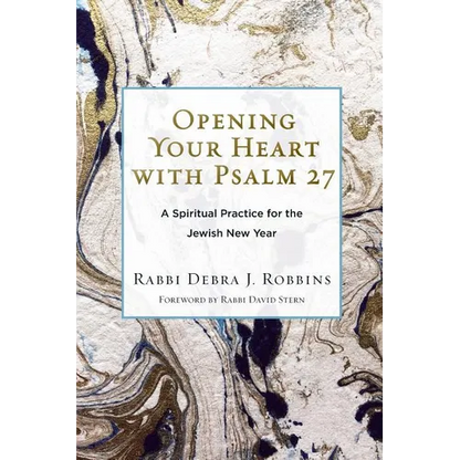 Opening Your Heart with Psalm 27: A Spiritual Practice for the Jewish New Year - Paperback