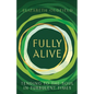 Fully Alive: Tending to the Soul in Turbulent Times - Paperback