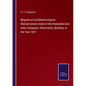Magnetical and Meteorological Oberservations made at the Honorable East India Company's Observatory, Bombay, in the Year 1857 - Paperback