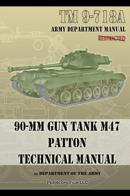 TM 9-718A 90-mm Gun Tank M47 Patton Technical Manual - Paperback