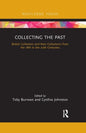 Collecting the Past: British Collectors and Their Collections from the 18th to the 20th Centuries - Paperback